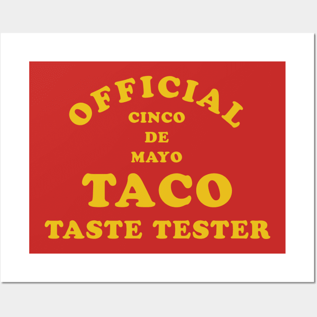 Official Taco Taste Tester Cinco De Mayo Wall Art by PodDesignShop